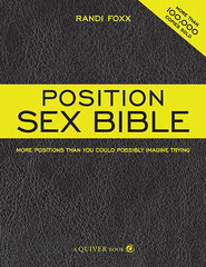 The Position Sex Bible: More Positions Than You Could Possibly Imagine Trying цена и информация | Самоучители | 220.lv