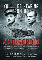 You'll be Hearing from Us!: Operation Anthropoid цена и информация | Биографии, автобиогафии, мемуары | 220.lv