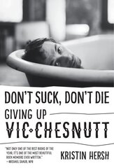 Don't Suck, Don't Die: Giving Up Vic Chesnutt цена и информация | Книги об искусстве | 220.lv