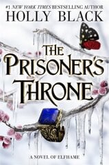 The Prisoner's Throne : A Novel of Elfhame, from the author of The Folk of the Air series цена и информация | Романы | 220.lv