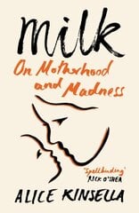 Milk : On Motherhood and Madness cena un informācija | Biogrāfijas, autobiogrāfijas, memuāri | 220.lv