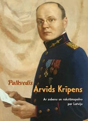 Pulkvedis Arvīds Krīpens. Ar zobenu un rakstāmspalvu par Latviju cena un informācija | Biogrāfijas, autobiogrāfijas, memuāri | 220.lv