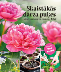 Skaistākās dārza puķes. Idejas saulainai un noēnotai vietai cena un informācija | Grāmatas par dārzkopību | 220.lv