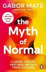 The Myth of Normal : Illness, health & healing in a toxic culture (s) cena un informācija | Ekonomikas grāmatas | 220.lv