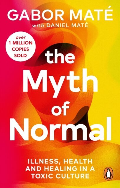 The Myth of Normal : Illness, health & healing in a toxic culture (s) цена и информация | Ekonomikas grāmatas | 220.lv