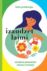 Izaudzē laimi. Zinātnē pamatots laimes treniņš cena un informācija | Sociālo zinātņu grāmatas | 220.lv