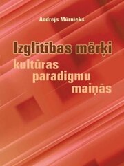 Izglītības mērķi kultūras paradigmu maiņās cena un informācija | Ekonomikas grāmatas | 220.lv