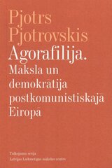 Agorafilija. Māksla un demokrātija postkomunistiskajā Eiropā cena un informācija | Mākslas grāmatas | 220.lv