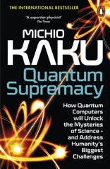 Quantum Supremacy : How Quantum Computers will Unlock the Mysteries of Science cena un informācija | Ekonomikas grāmatas | 220.lv