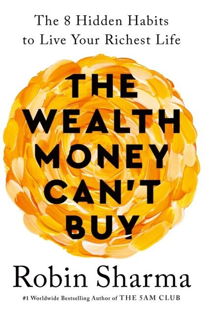 The Wealth Money Can't Buy: The 8 Hidden Habits to Live Your Richest Life цена и информация | Ekonomikas grāmatas | 220.lv