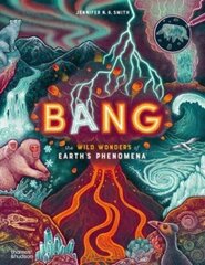 Bang: The wild wonders of Earth’s phenomena cena un informācija | Enciklopēdijas, uzziņu literatūra | 220.lv