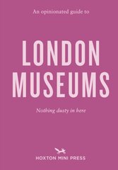 An Opinionated Guide To London Museums cena un informācija | Mākslas grāmatas | 220.lv