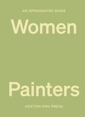 An Opinionated Guide To Women Painters цена и информация | Книги об искусстве | 220.lv