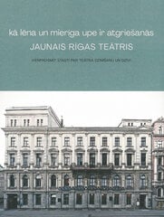 Kā lēna un mierīga upe ir atgriešanās. Jaunais Rīgas teātris цена и информация | Исторические книги | 220.lv