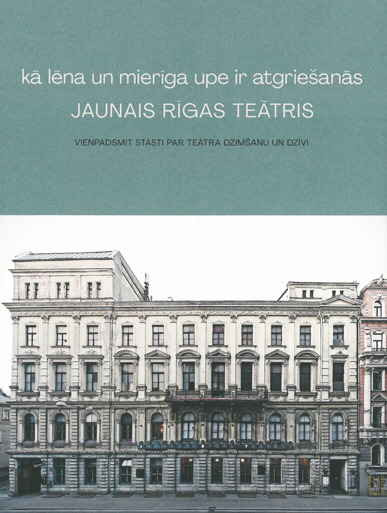 Kā lēna un mierīga upe ir atgriešanās. Jaunais Rīgas teātris cena un informācija | Vēstures grāmatas | 220.lv