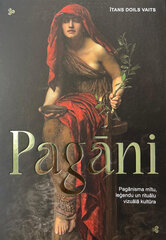 Pagāni. Pagānisma mītu, leģendu un rituālu vizuālā kultūra cena un informācija | Garīgā literatūra | 220.lv