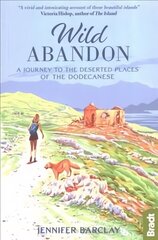 Wild Abandon: A Journey to the Deserted Places of the Dodecanese cena un informācija | Ceļojumu apraksti, ceļveži | 220.lv