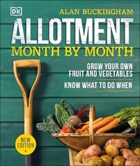 Allotment Month By Month: Grow your Own Fruit and Vegetables, Know What to do When цена и информация | Книги по садоводству | 220.lv