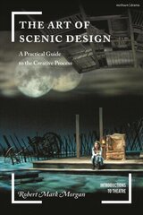 Art of Scenic Design: A Practical Guide to the Creative Process цена и информация | Книги об искусстве | 220.lv