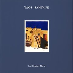 Taos - Santa Fe: Jose Gelabert-Navia cena un informācija | Grāmatas par arhitektūru | 220.lv