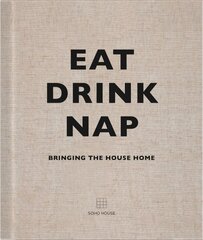 Eat, Drink, Nap: Bringing the House Home cena un informācija | Grāmatas par arhitektūru | 220.lv