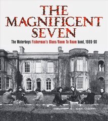 Magnificent Seven: The Waterboys Fisherman's Blues/Room to Roam Band, 1989-90 cena un informācija | Mākslas grāmatas | 220.lv