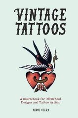 Vintage Tattoos: A Sourcebook for Old-School Designs and Tattoo Artists New edition cena un informācija | Mākslas grāmatas | 220.lv