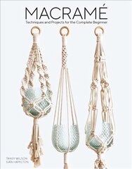 Macrame: Techniques and Projects for the Compete Beginner cena un informācija | Mākslas grāmatas | 220.lv