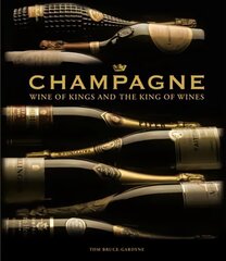 Champagne: Wine of Kings and the King of Wines цена и информация | Книги рецептов | 220.lv