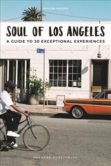 Soul of Los Angeles: A guide to 30 exceptional experiences цена и информация | Путеводители, путешествия | 220.lv