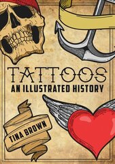 Tattoos: An Illustrated History cena un informācija | Mākslas grāmatas | 220.lv