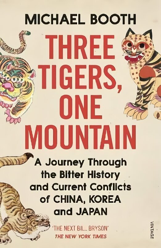 Three Tigers, One Mountain: A Journey through the Bitter History and Current Conflicts of China, Korea and Japan цена и информация | Ceļojumu apraksti, ceļveži | 220.lv