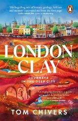 London Clay: Journeys in the Deep City цена и информация | Путеводители, путешествия | 220.lv