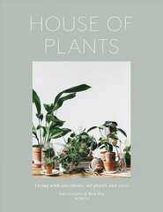 House of Plants: Living with Succulents, Air Plants and Cacti cena un informācija | Grāmatas par dārzkopību | 220.lv