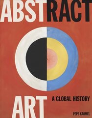 Abstract Art: A Global History cena un informācija | Mākslas grāmatas | 220.lv