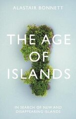 Age of Islands: In Search of New and Disappearing Islands Main cena un informācija | Ceļojumu apraksti, ceļveži | 220.lv