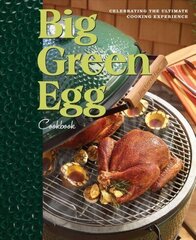 Big Green Egg Cookbook: Celebrating the Ultimate Cooking Experience cena un informācija | Pavārgrāmatas | 220.lv