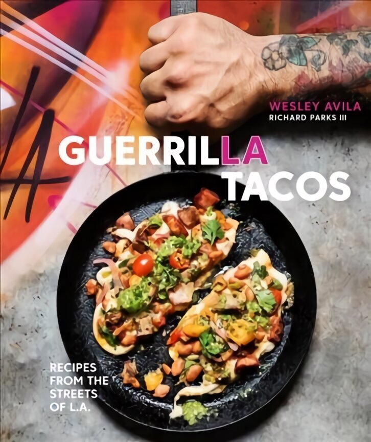 Guerrilla Tacos: Recipes from the Streets of L.A. [A Cookbook] cena un informācija | Pavārgrāmatas | 220.lv