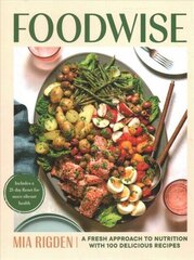 Foodwise: A Fresh Approach to Nutrition with 100 Delicious Recipes cena un informācija | Pavārgrāmatas | 220.lv