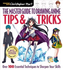 Master Guide to Drawing Anime: Tips &amp; Tricks: Over 100 Essential Techniques to Sharpen Your Skills цена и информация | Книги об искусстве | 220.lv