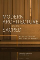 Modern Architecture and the Sacred: Religious Legacies and Spiritual Renewal cena un informācija | Grāmatas par arhitektūru | 220.lv