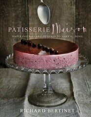 Patisserie Maison: The step-by-step guide to simple sweet pastries for the home baker цена и информация | Книги рецептов | 220.lv