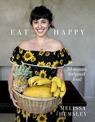 Eat Happy: 30-minute Feelgood Food cena un informācija | Pavārgrāmatas | 220.lv