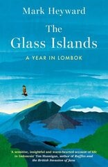 Glass Islands: A Year in Lombok cena un informācija | Ceļojumu apraksti, ceļveži | 220.lv