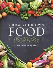 Grow Your Own Food cena un informācija | Grāmatas par dārzkopību | 220.lv