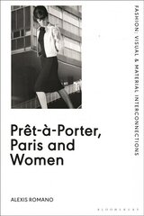 Pret-a-Porter, Paris and Women: A Cultural Study of French Readymade Fashion, 1945-68 цена и информация | Книги об искусстве | 220.lv