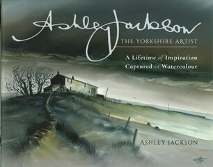 Ashley Jackson: The Yorkshire Artist: A Lifetime of Inspiration Captured in Watercolour cena un informācija | Mākslas grāmatas | 220.lv