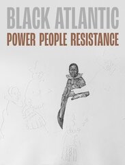 Black Atlantic: Power, People, Resistance cena un informācija | Mākslas grāmatas | 220.lv