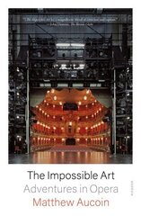 Impossible Art: Adventures in Opera цена и информация | Книги об искусстве | 220.lv