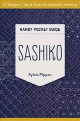 Sashiko Handy Pocket Guide: 27 Designs, Tips &amp; Tricks for Successful Stitching cena un informācija | Mākslas grāmatas | 220.lv